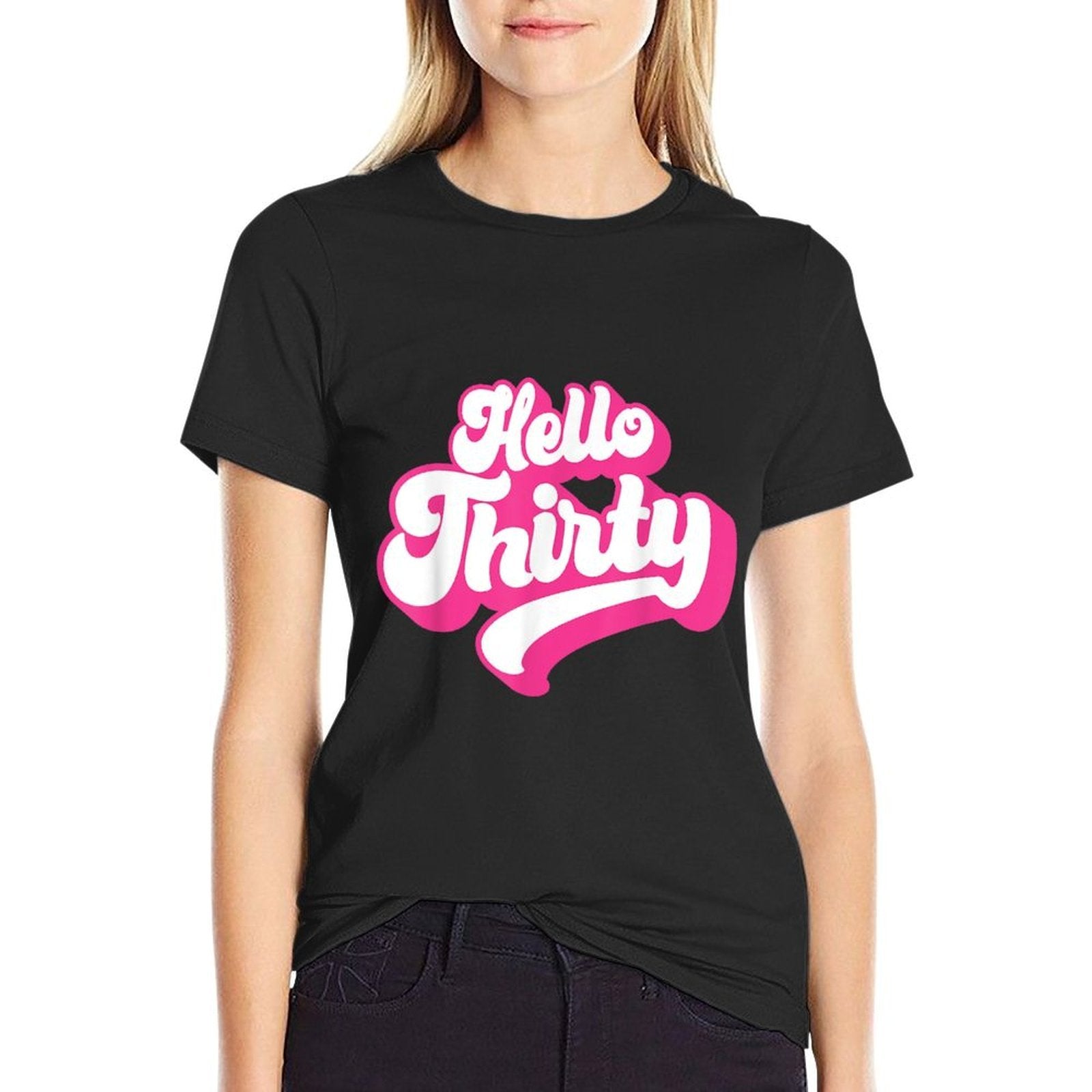 Hello Thirty, 30 Years Old, For Women For Her 30th Birthday  Classic T-Shirt