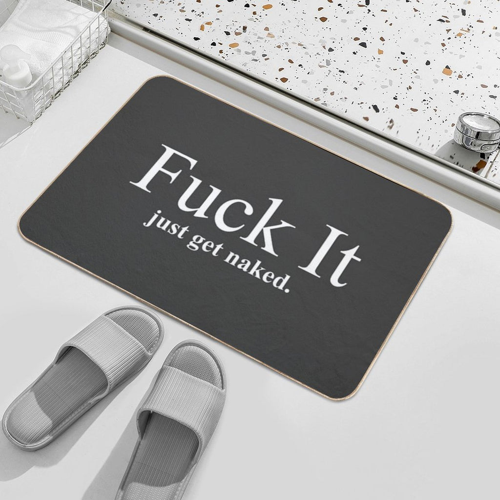 Fuck It Just Get Naked  Long-Lasting Bath Mat