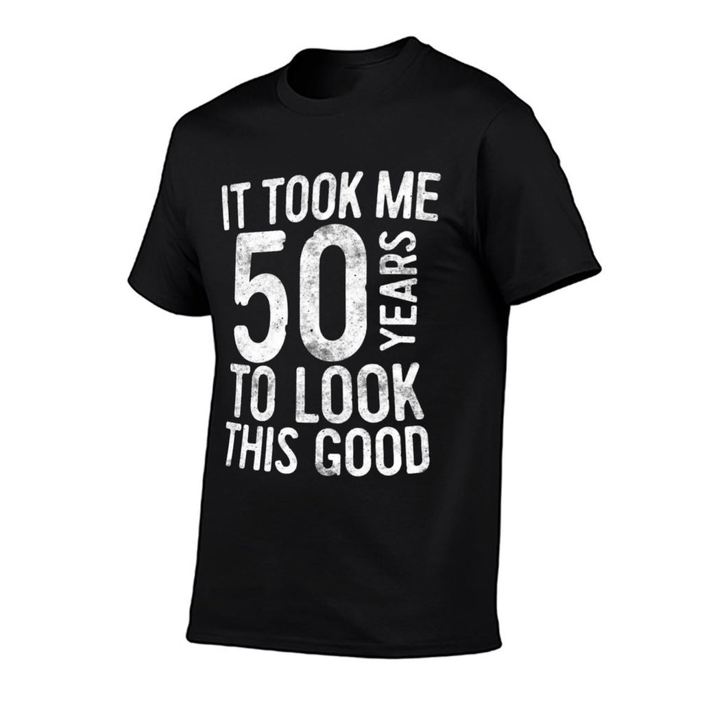 It Took Me 50 Years To Look This Good 50th Birthday  Wrinkle-resistant T-Shirt