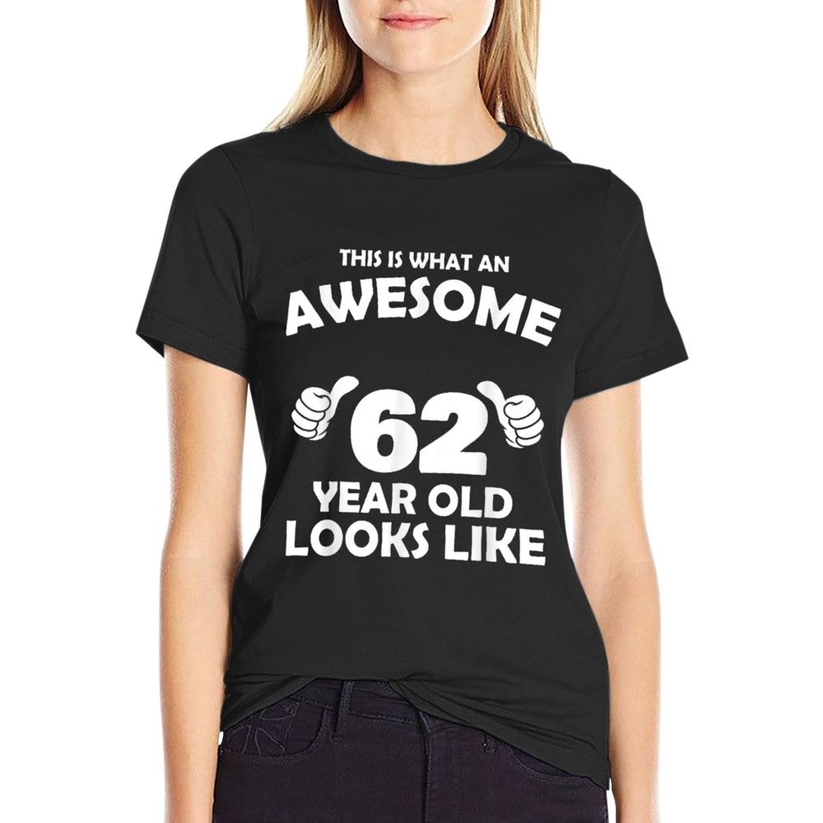 What An Awesome 62 Year Old Looks Like - Birthday Bday  Easy-care T-Shirt