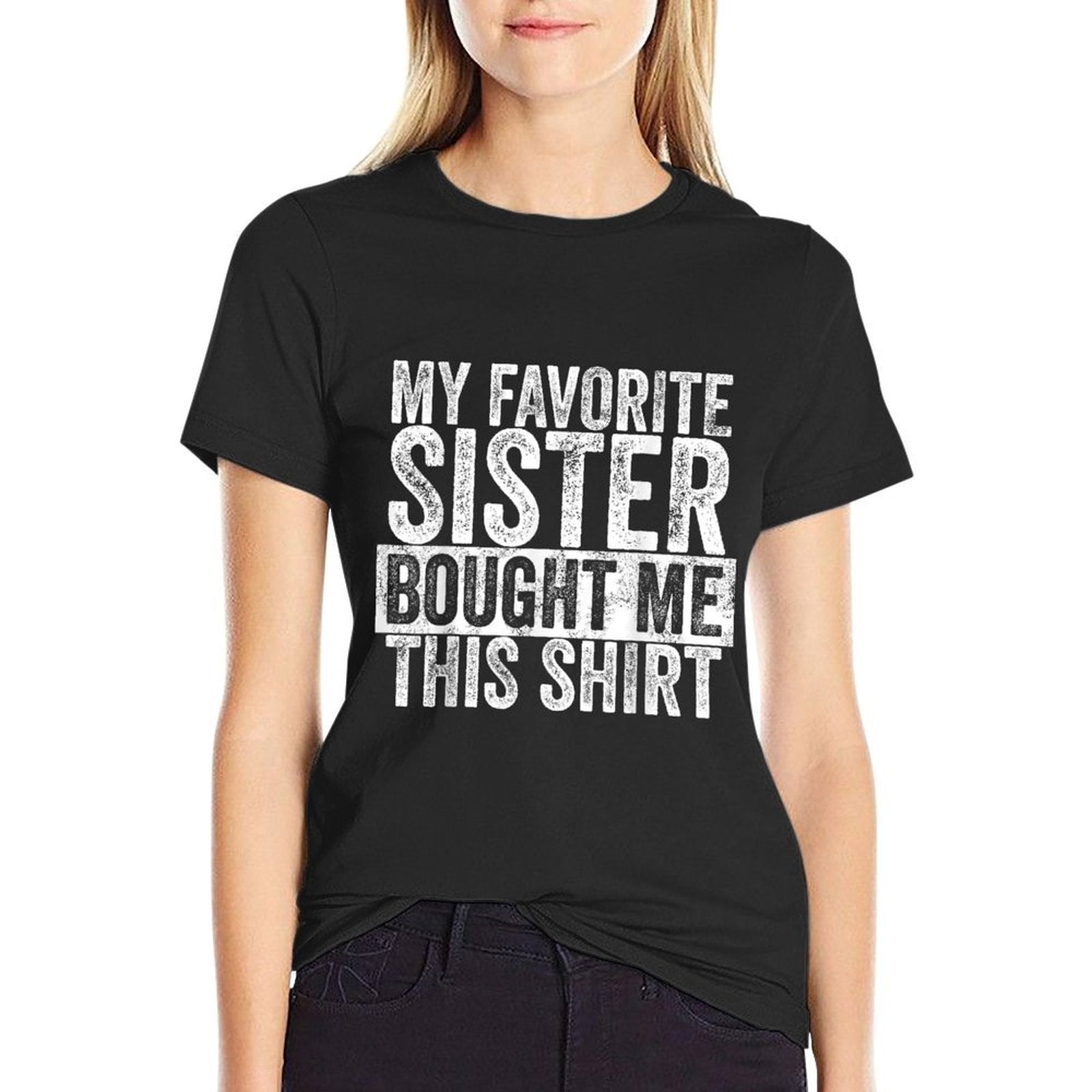 My Favorite Sister Bought Me This, Funny Brother Joke  Ribbed Collar T-Shirt