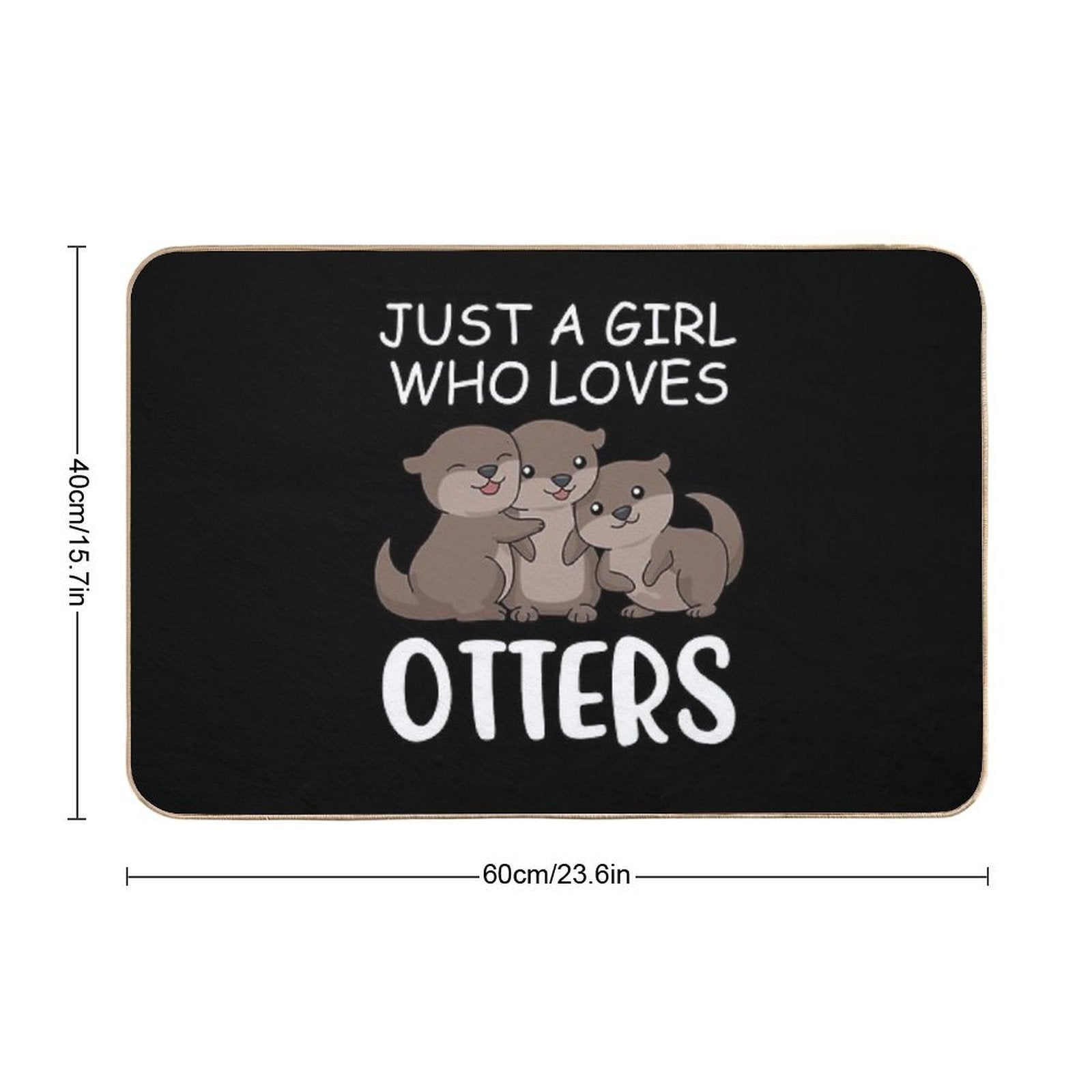 Cute Otter Women Sea Just A Girl Who Loves Otters Durable Bath Mat
