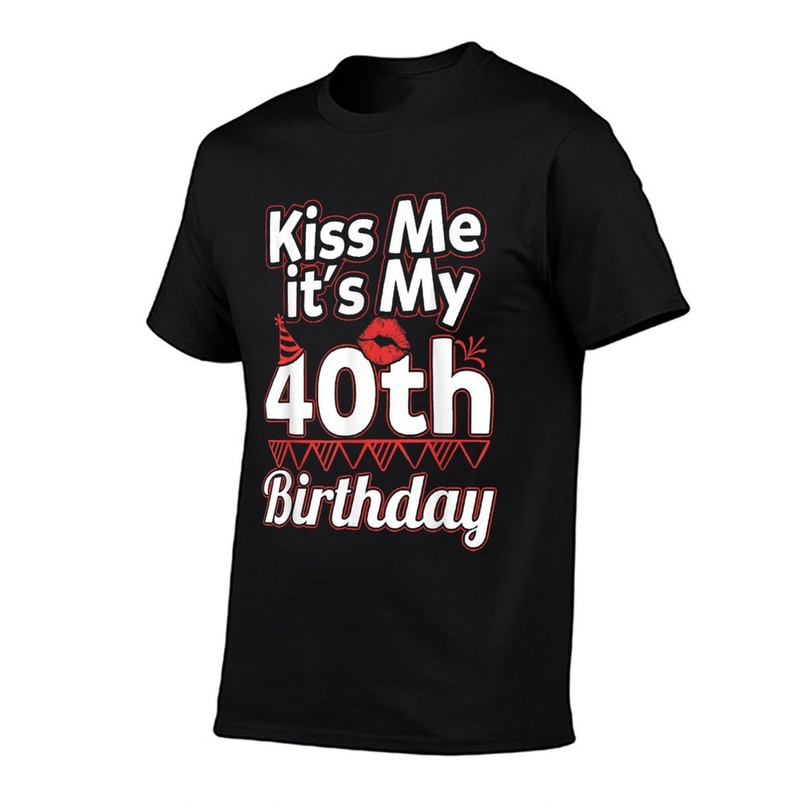 40th Birthday  Kiss Me It's My 40th Birthday  High-quality Stitching T-Shirt