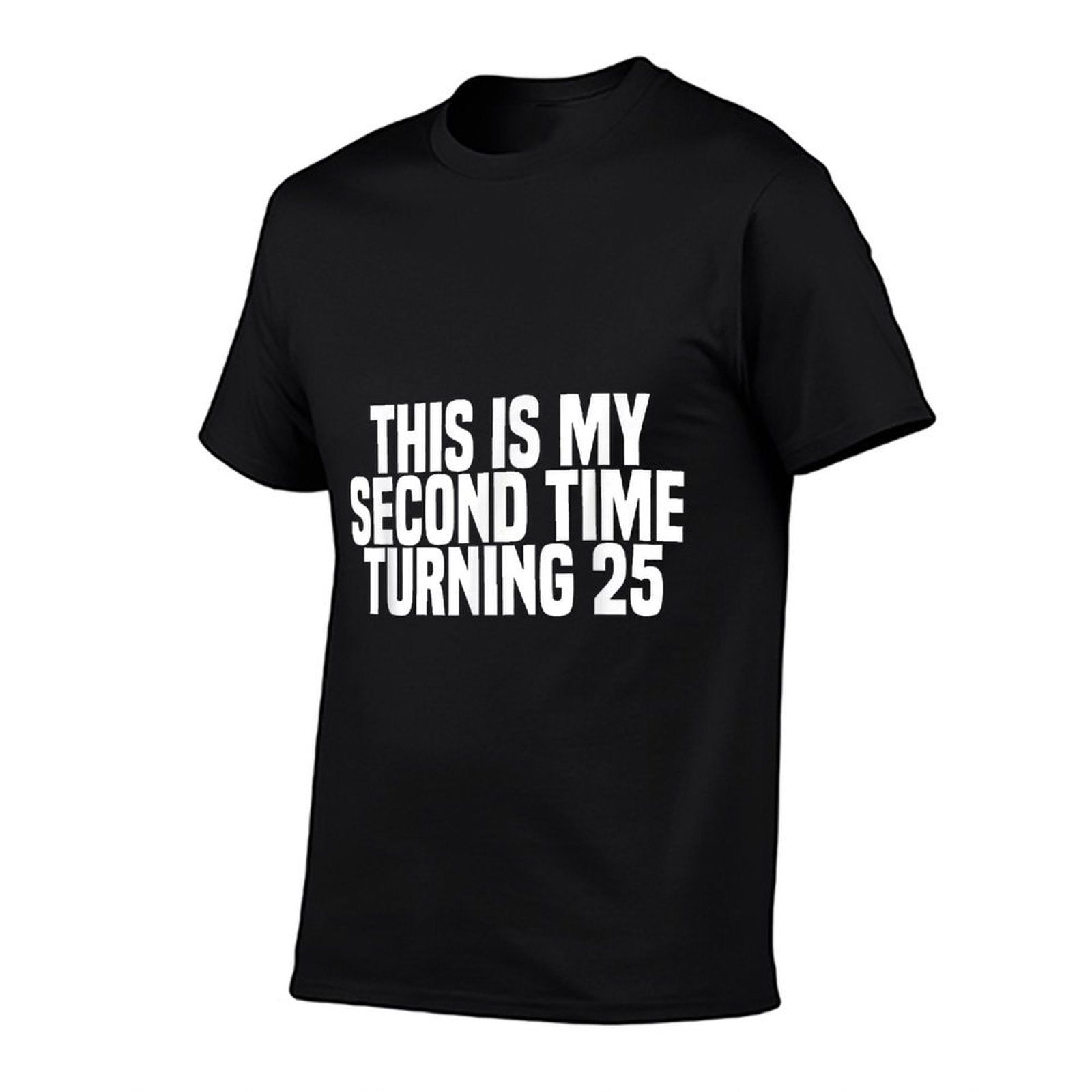 Funny 50th Birthday 50 Year - This My Second Time Turning 25  Fade-proof Color T-Shirt