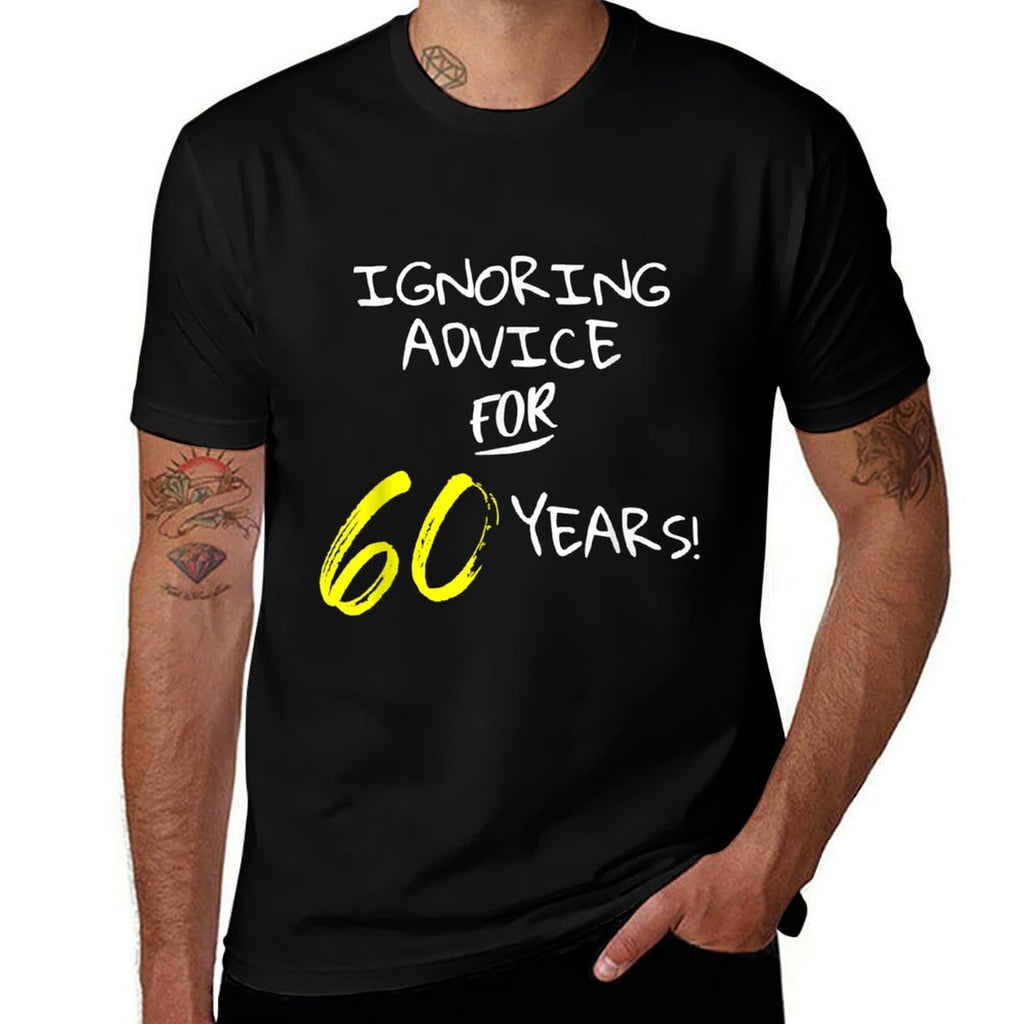 Ignoring Advice For 60 Years Funny 60th Birthday Gift  Tagless Design T-Shirt