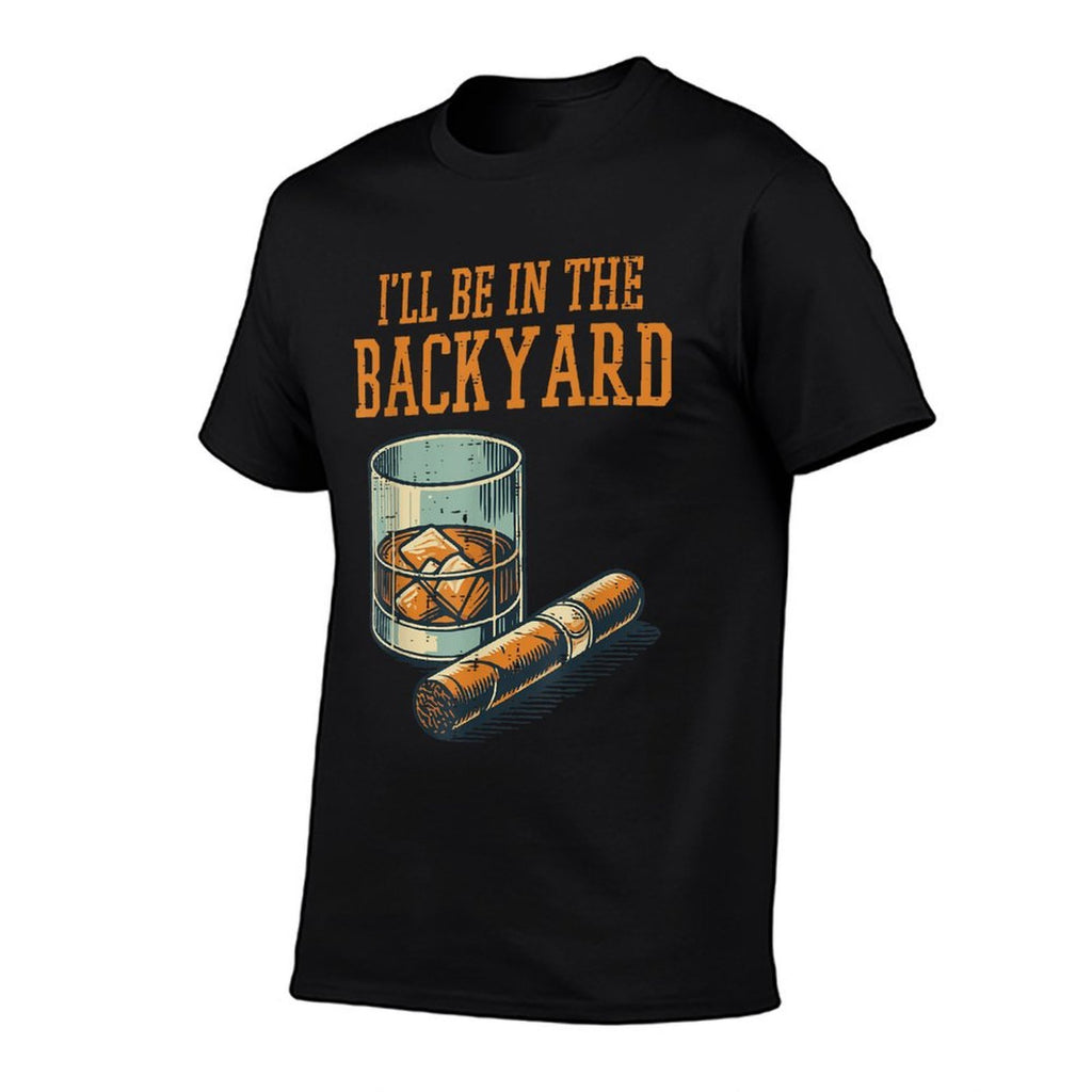 Ill Be In Backyard Funny Saying Dad Men Grandpa Uncle  Graphic-printed T-Shirt