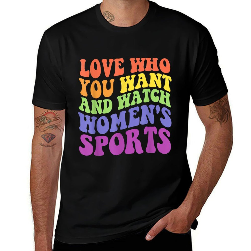 Love Who You Want And Watch Womens Sports Quote  Graphic-printed T-Shirt