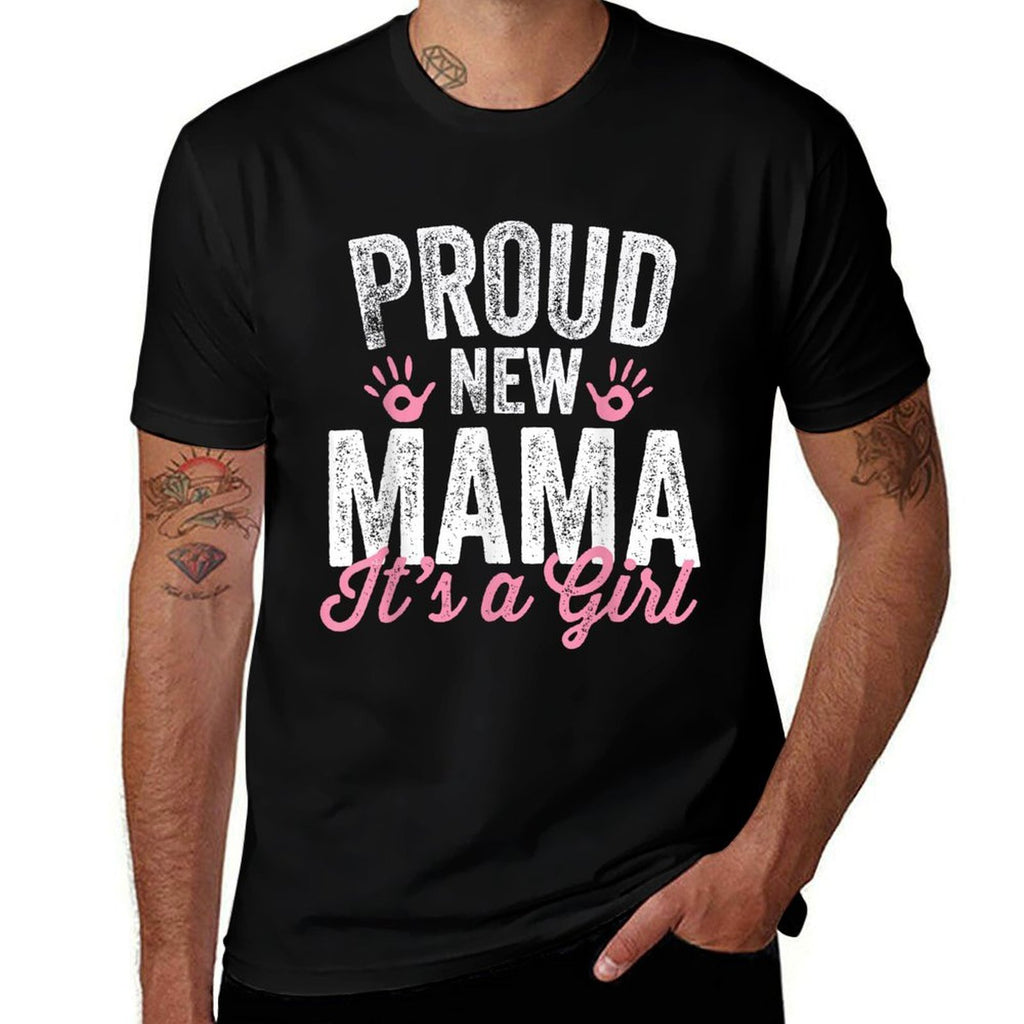 Proud New Mama Its A Girl Mother Soon To Be Mom Comfortable T-Shirt