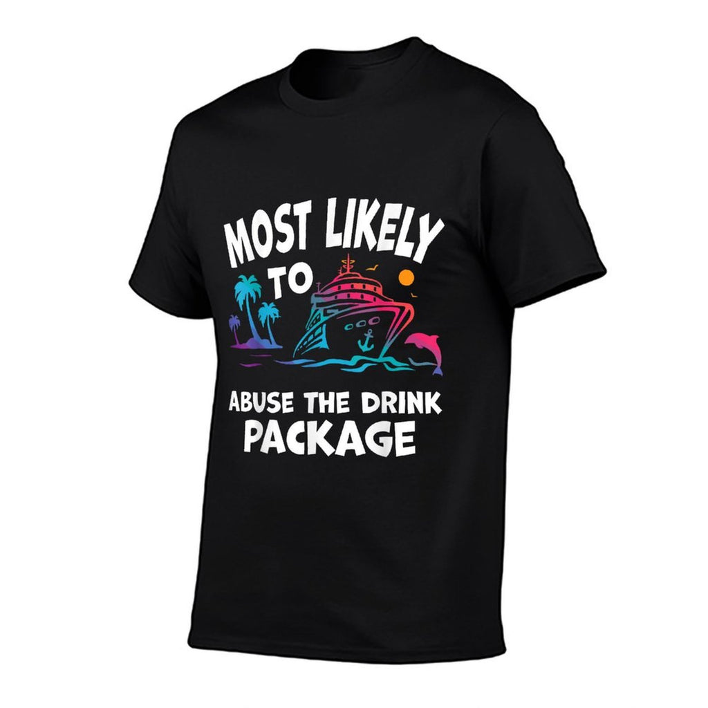 Most Likely To Abuse The Drink Package Funny Cruise  Classic T-Shirt