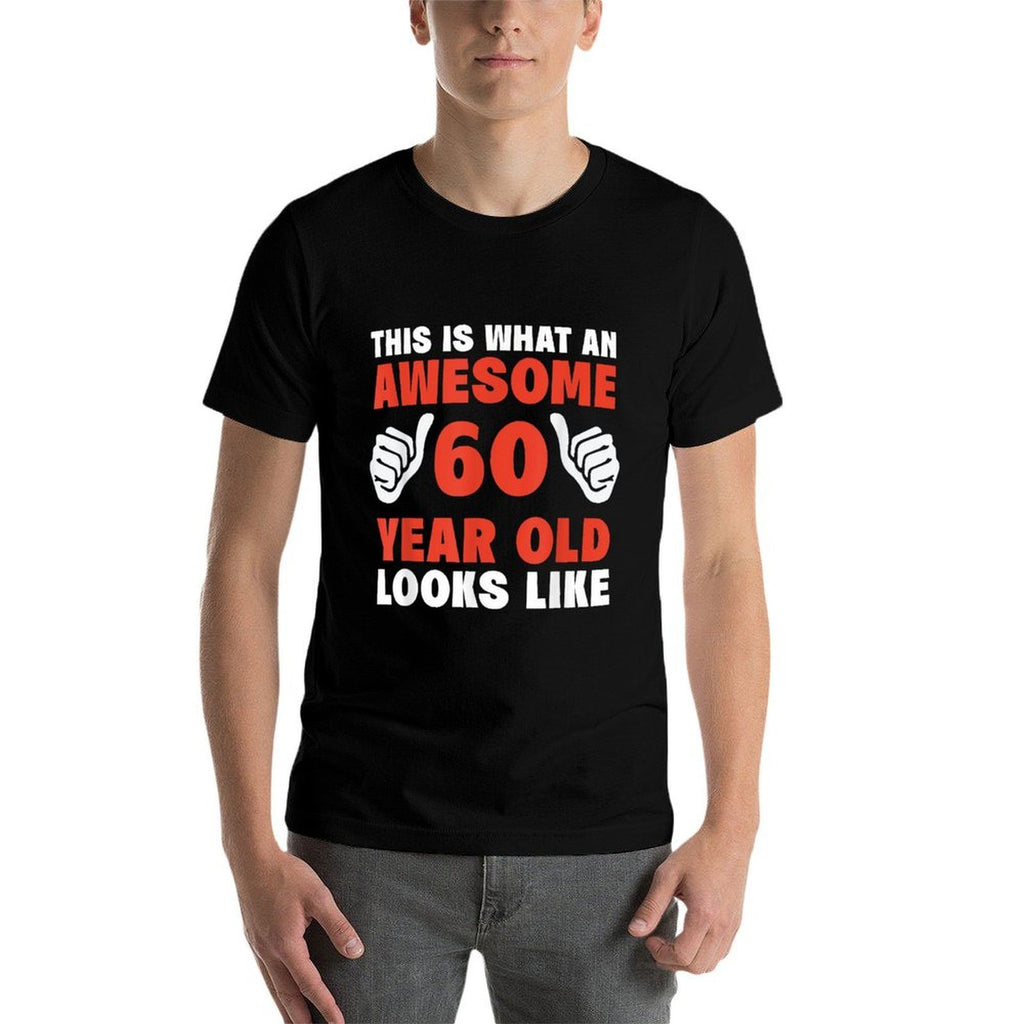 This Is What An Awesome 60 Year Old Looks Like 60th Birthday  Tagless Design T-Shirt