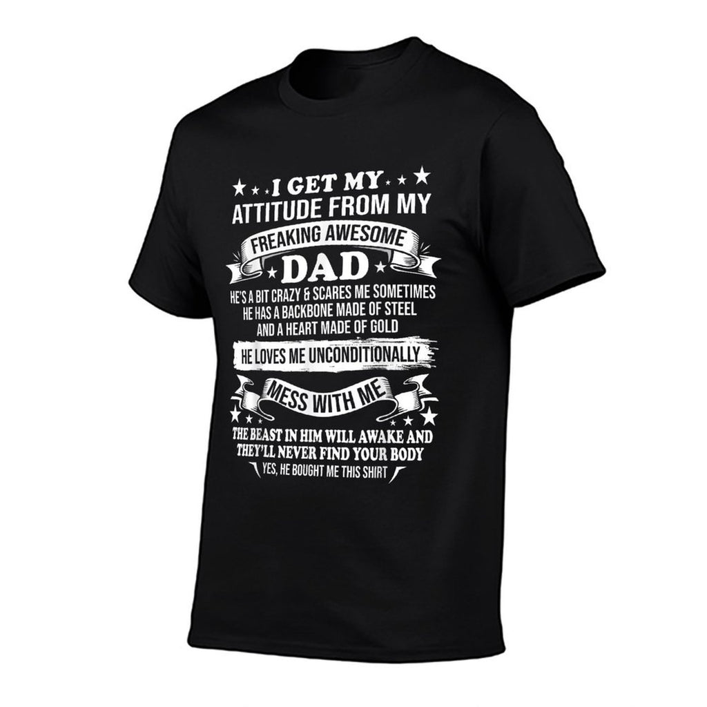 Fathers Day I Get My Attitude From My Freaking Awesome Dad  Breathable T-Shirt