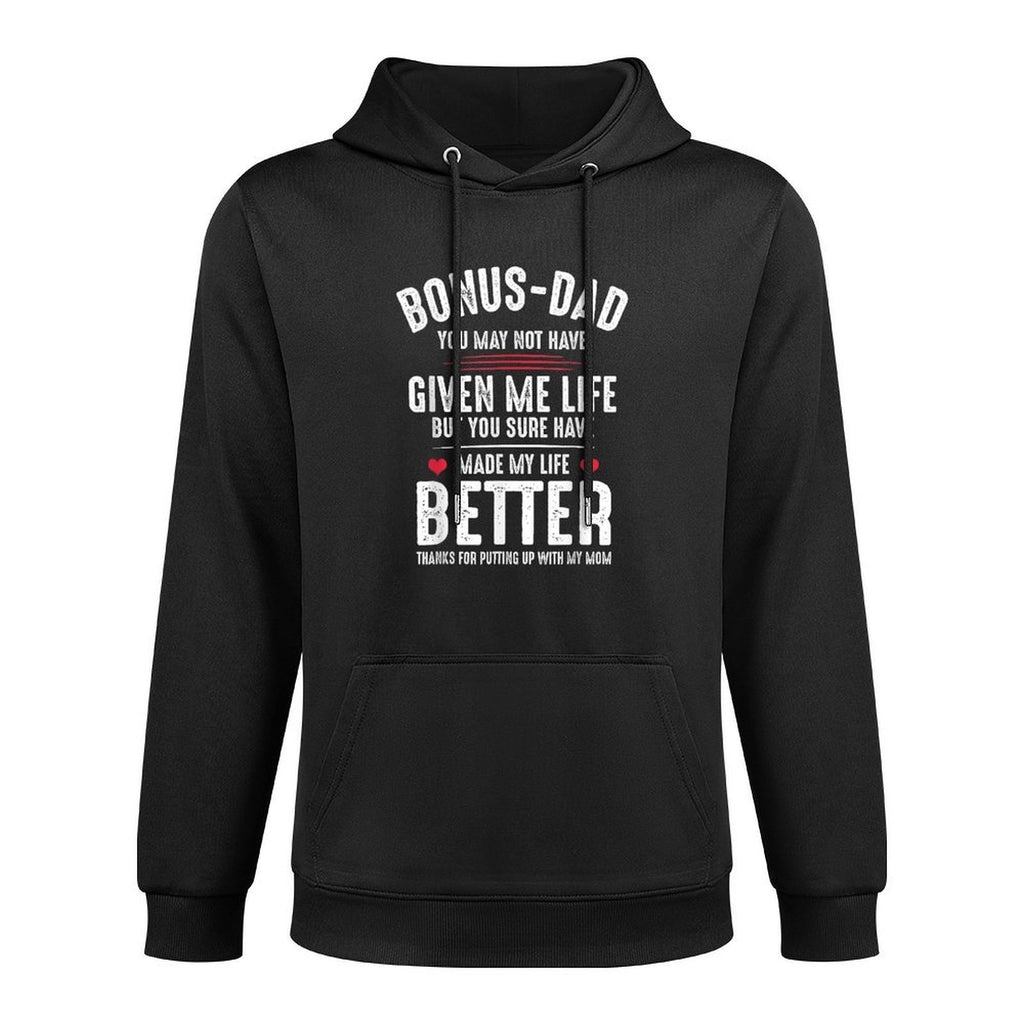 Bonus-Dad May Not Have Given Me Life Made My Life Better Breathable Fabric Hoodie