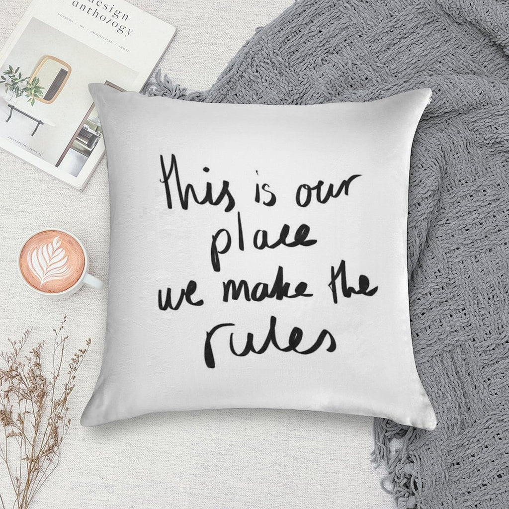 This Is Our Place, We Make The Rules Soft Anti-Pilling Throw Pillow