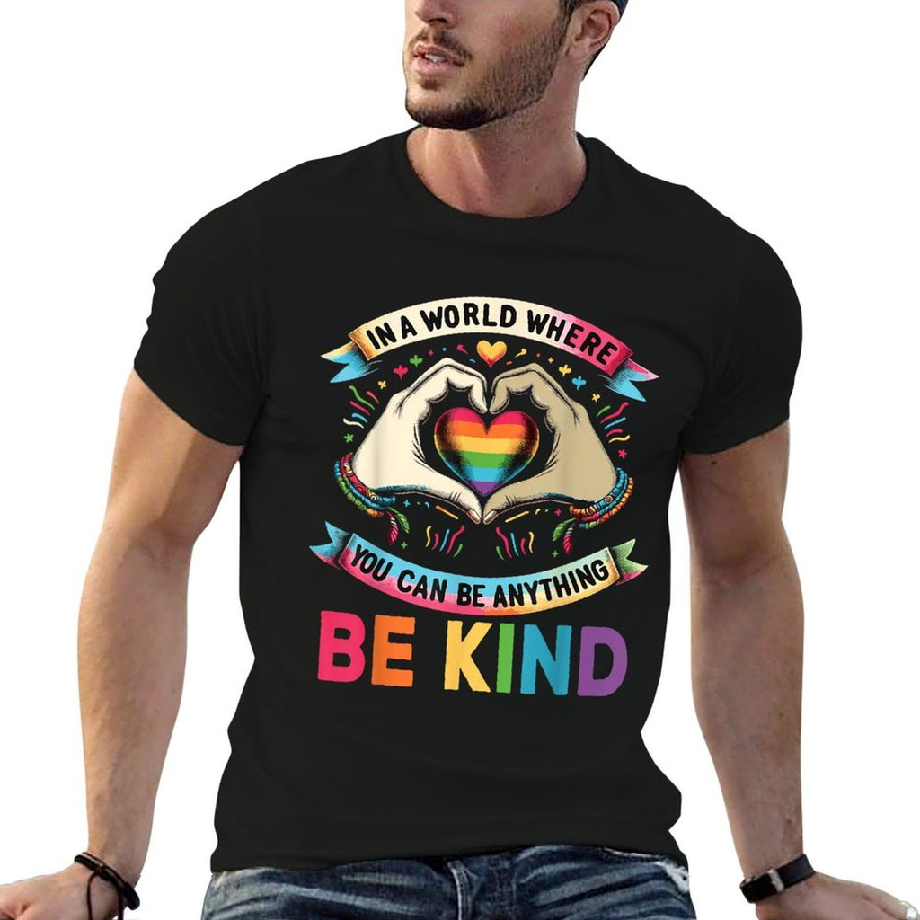 In A World Where You Can Be Anything Be Kind Gay Pride LGBT  Wrinkle-resistant T-Shirt