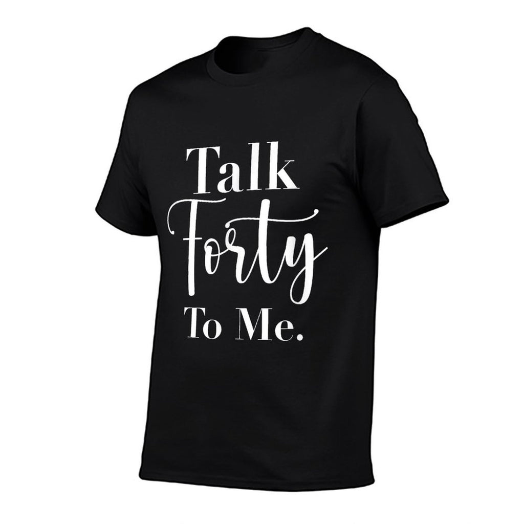 Talking Forty To Me Funny 40 Years Old 40th Birthday Gifts  Polyester Blend T-Shirt