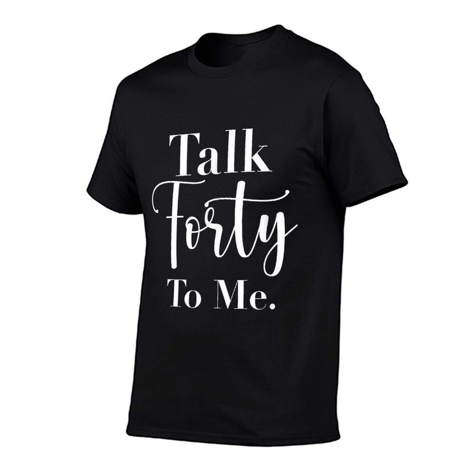 Talking Forty To Me Funny 40 Years Old 40th Birthday Gifts  Polyester Blend T-Shirt