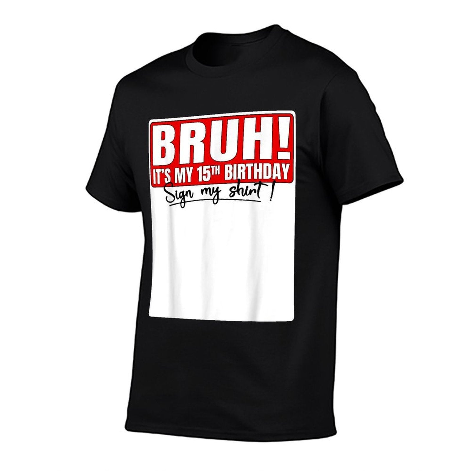Funny Bruh It's My 15th Birthday 15 Years Old Sign My  Relaxed-fit T-Shirt
