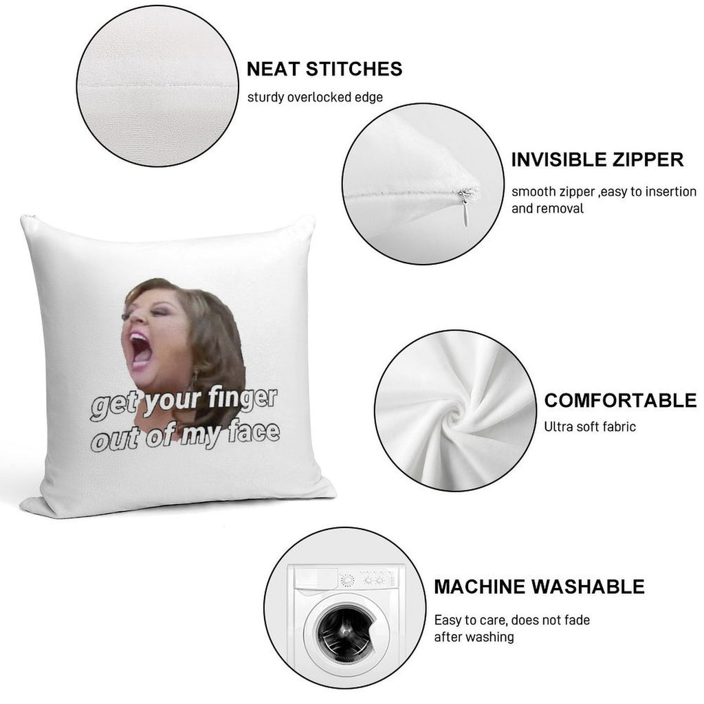 Dance Moms Get Your Finger Out Of My Face Soft Washable Throw Pillow