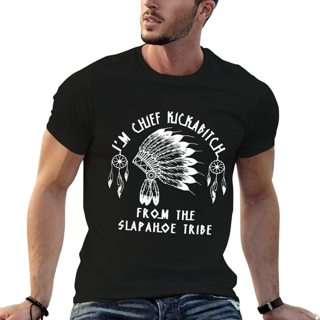 Im Chief Kickabitch From The Slapahoe Tribe  Breathable T-Shirt