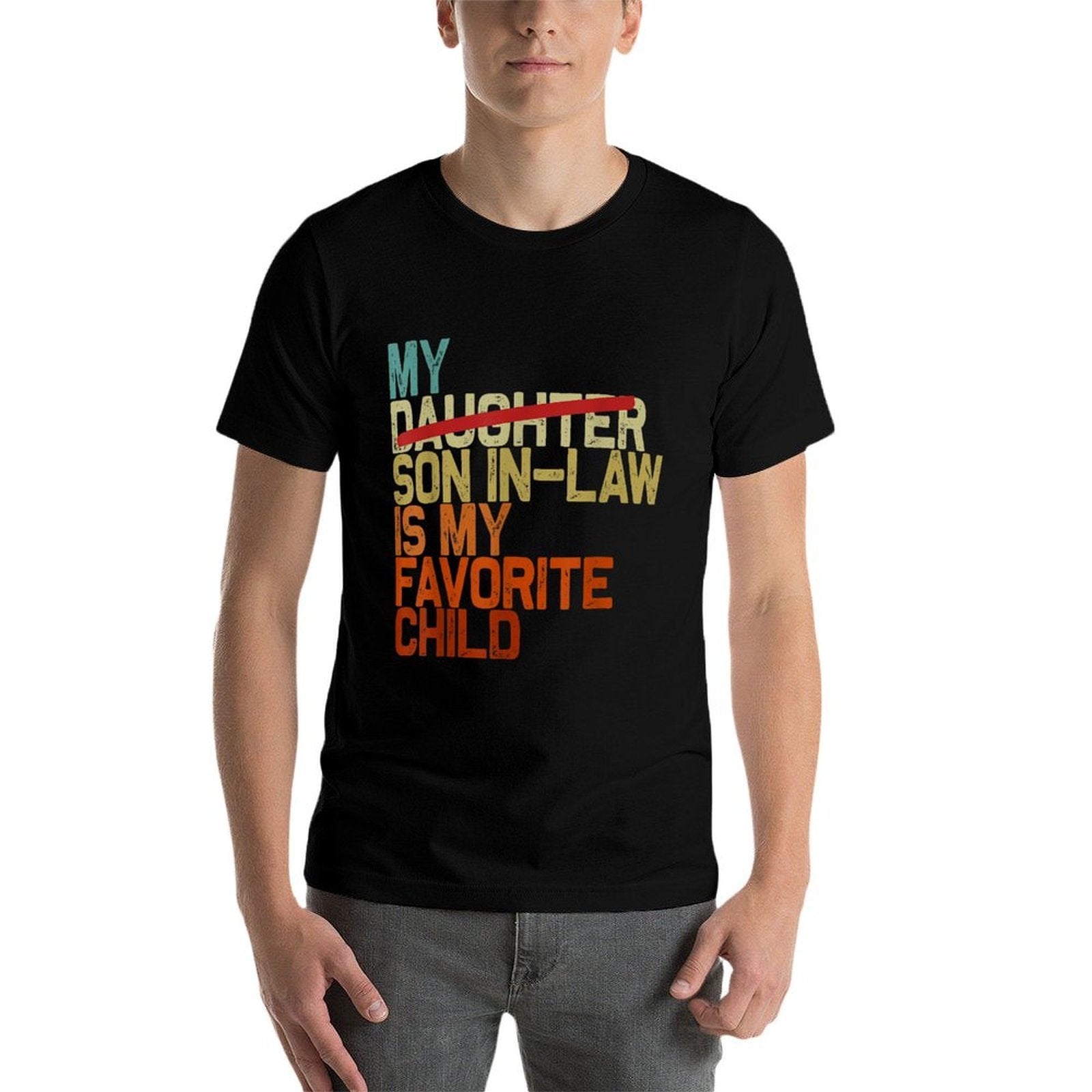 My Son In Law Is My Favorite Child Funny Fathers Day Retro  Wrinkle-resistant T-Shirt