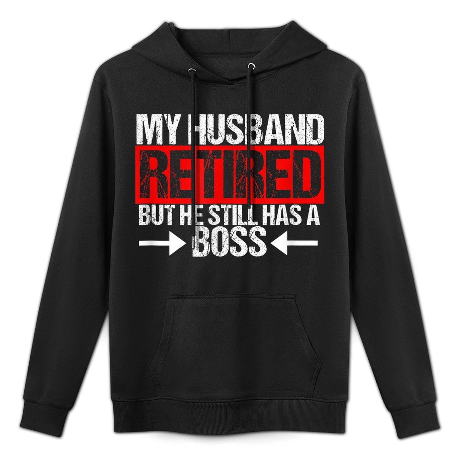 Funny Wife My Husband Retired But He Still Has A Boss Pilling-Resistant Hoodie