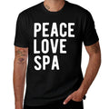Funny Spa Lover Quote Humor Hobby Peace Love Spa  Fade-proof Color T-Shirt