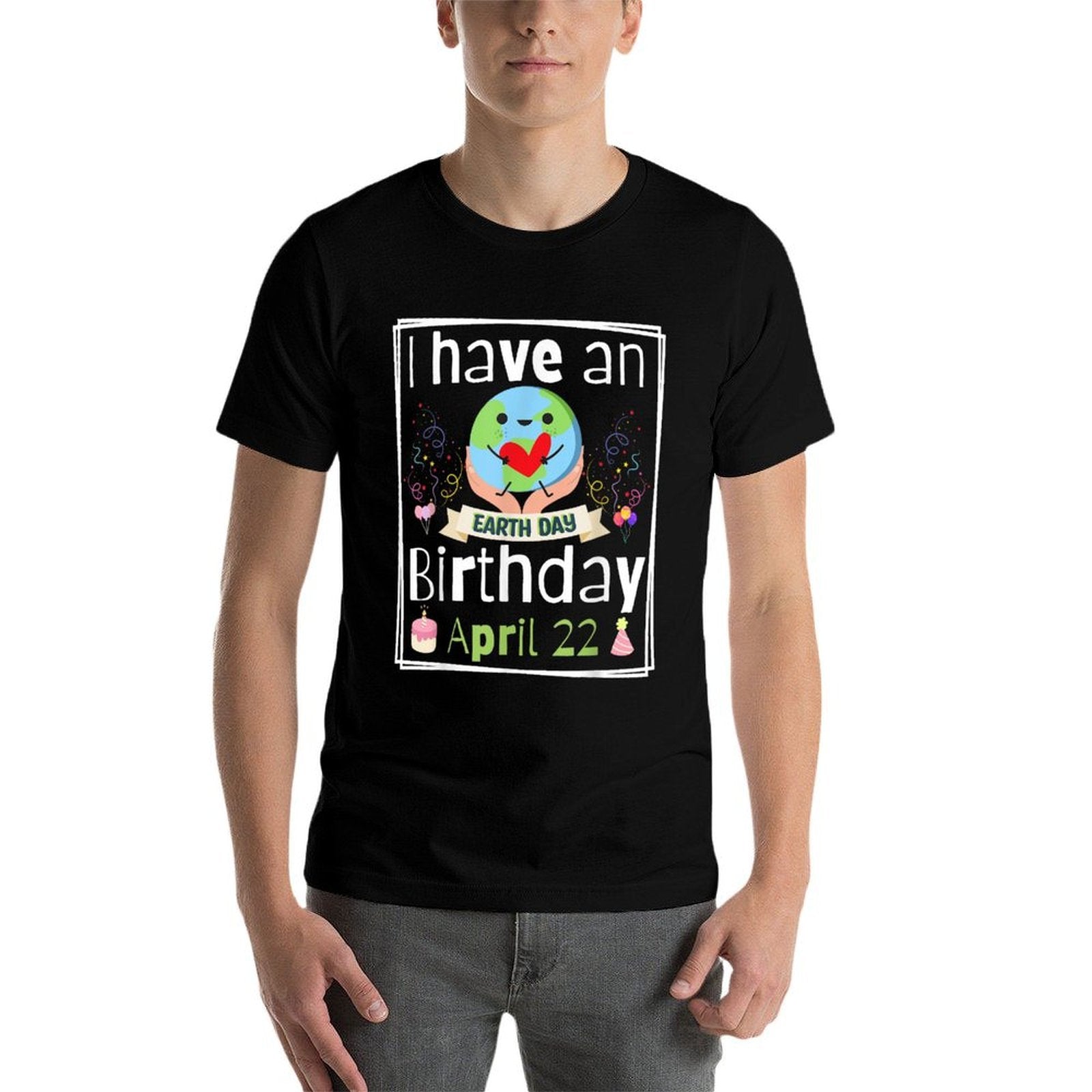 World Planet I Have An Earth Day Birthday April 22  Wrinkle-resistant T-Shirt