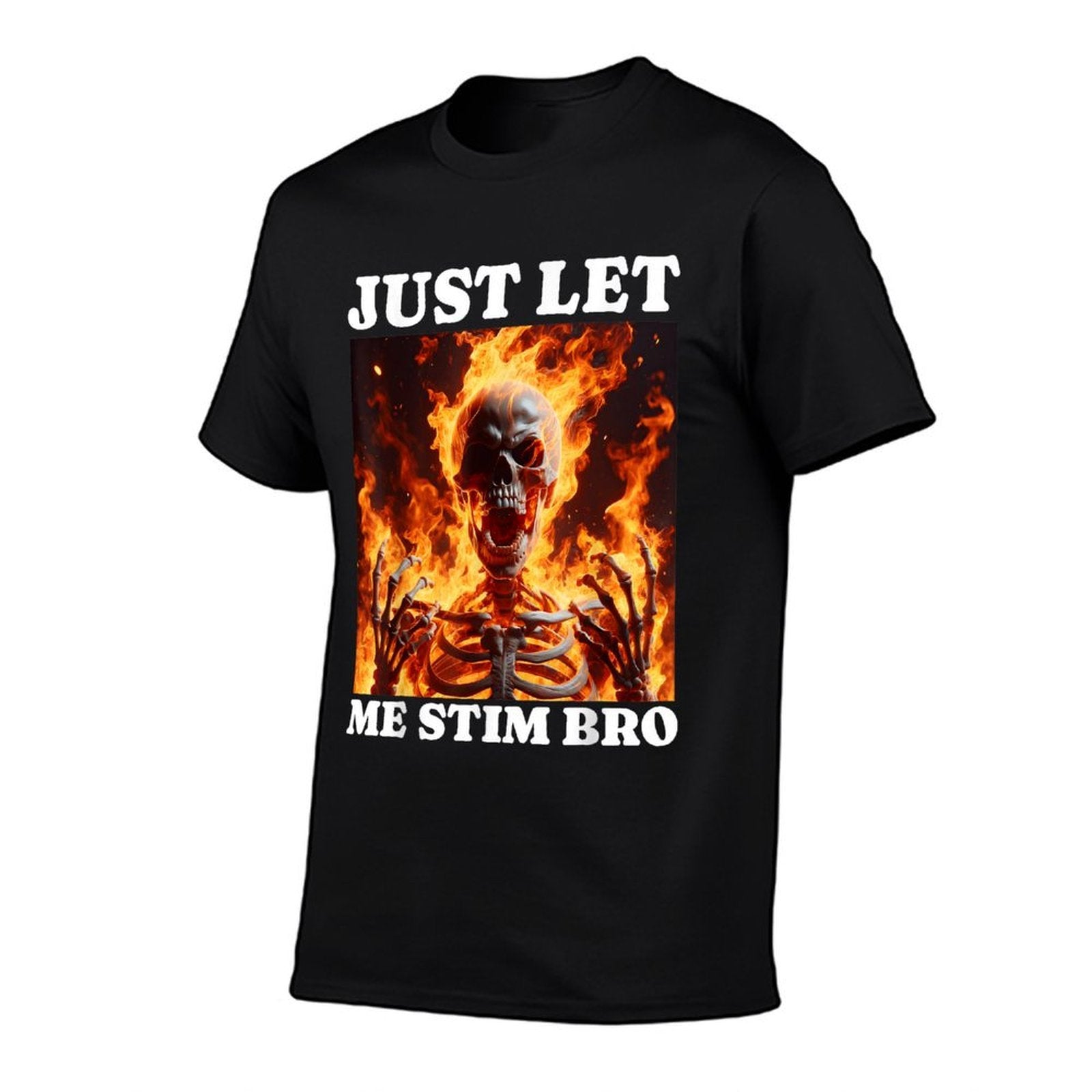 Just Let Me Stim Bro Funny Skeleton Meme Autism Mens Womens  Stretchy T-Shirt