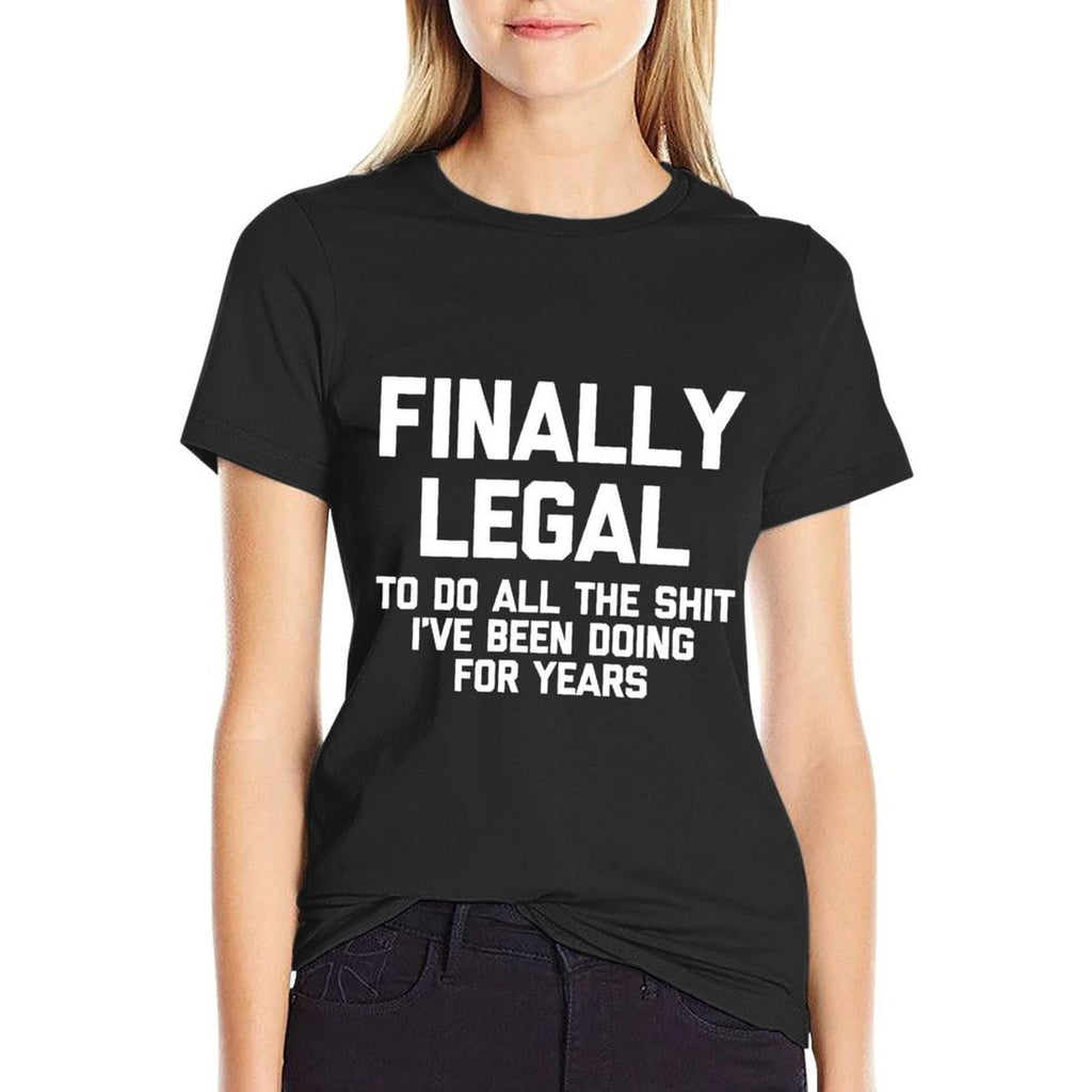 Funny 21st Birthday Finally Legal... Funny Sweatshirt  Easy-care T-Shirt
