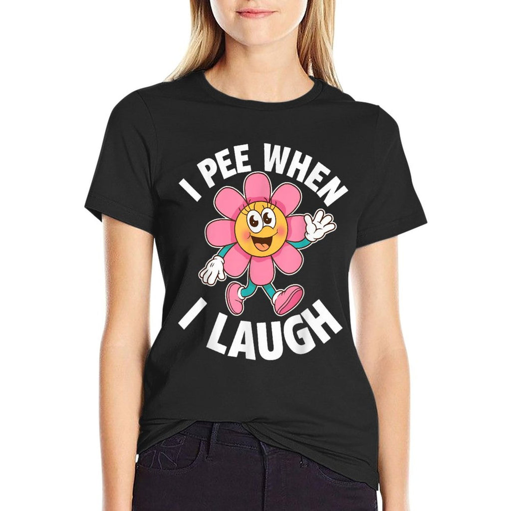 Funny Saying I Pee When I Laugh Flower Fun Pun Gag Women Men  High-quality Stitching T-Shirt