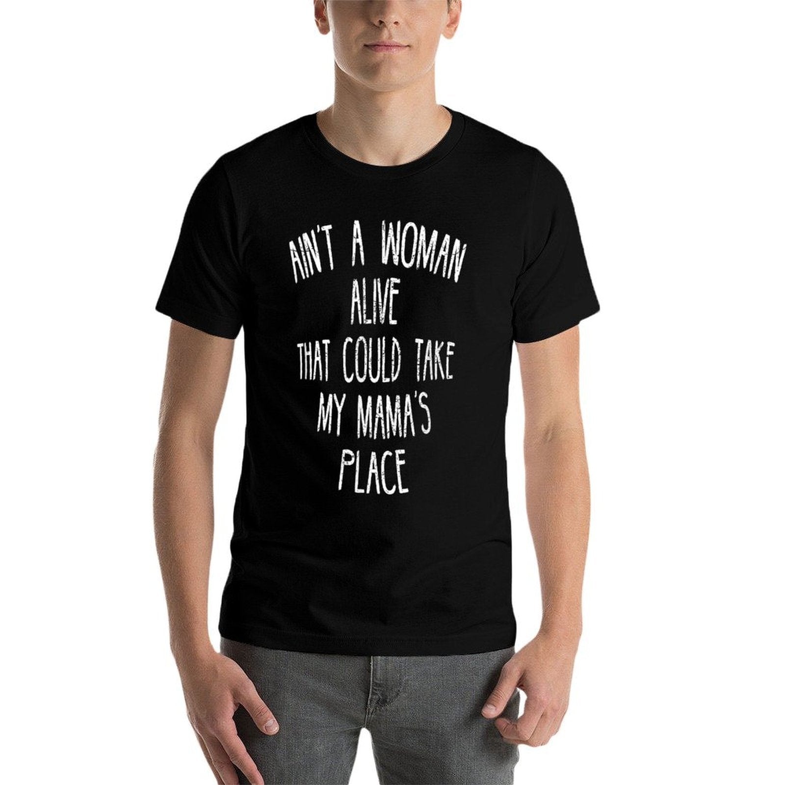 Aint A Woman Alive That Could Take My Mamas Place  Polyester Blend T-Shirt