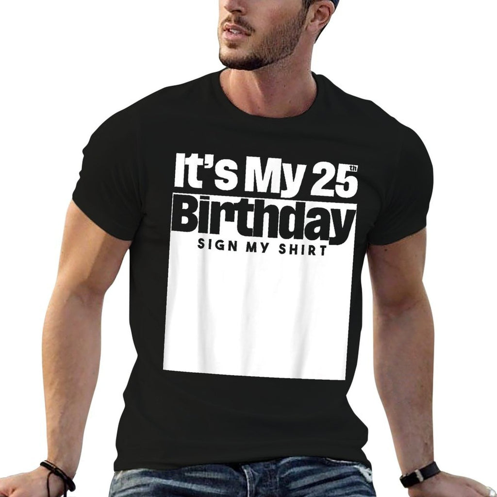 It's My 25th Birthday Sign My 25 Years Men Women Kids  Durable T-Shirt