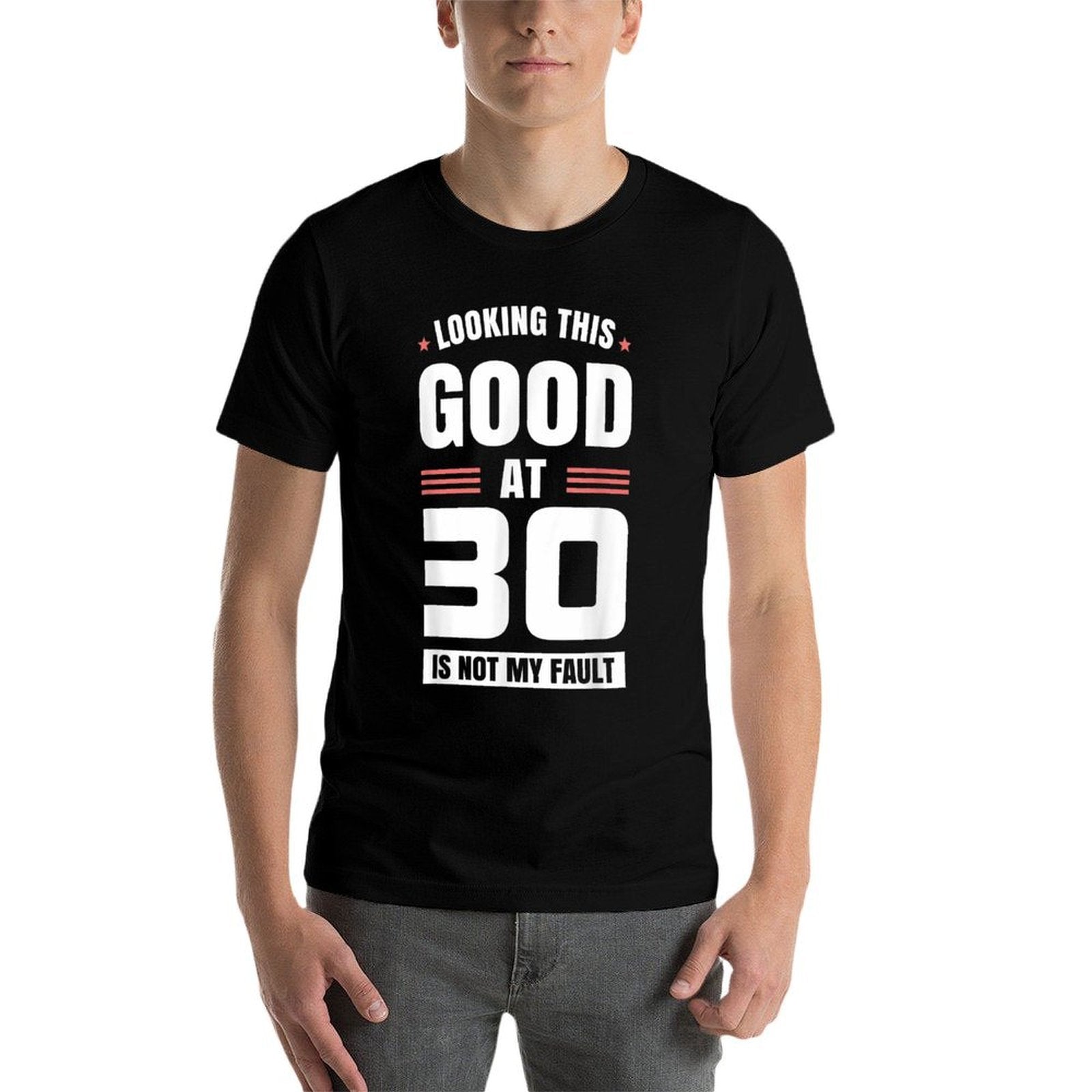 Looking This Good at 30 Year Old Birthday 30th Birthday  Affordable Price T-Shirt