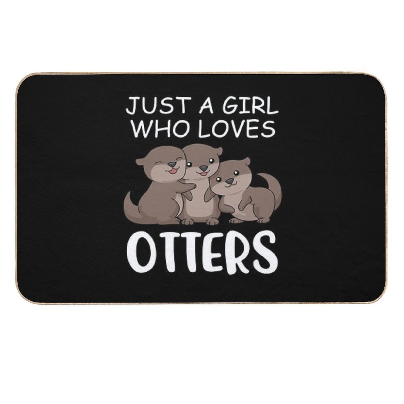 Cute Otter Women Sea Just A Girl Who Loves Otters Durable Bath Mat