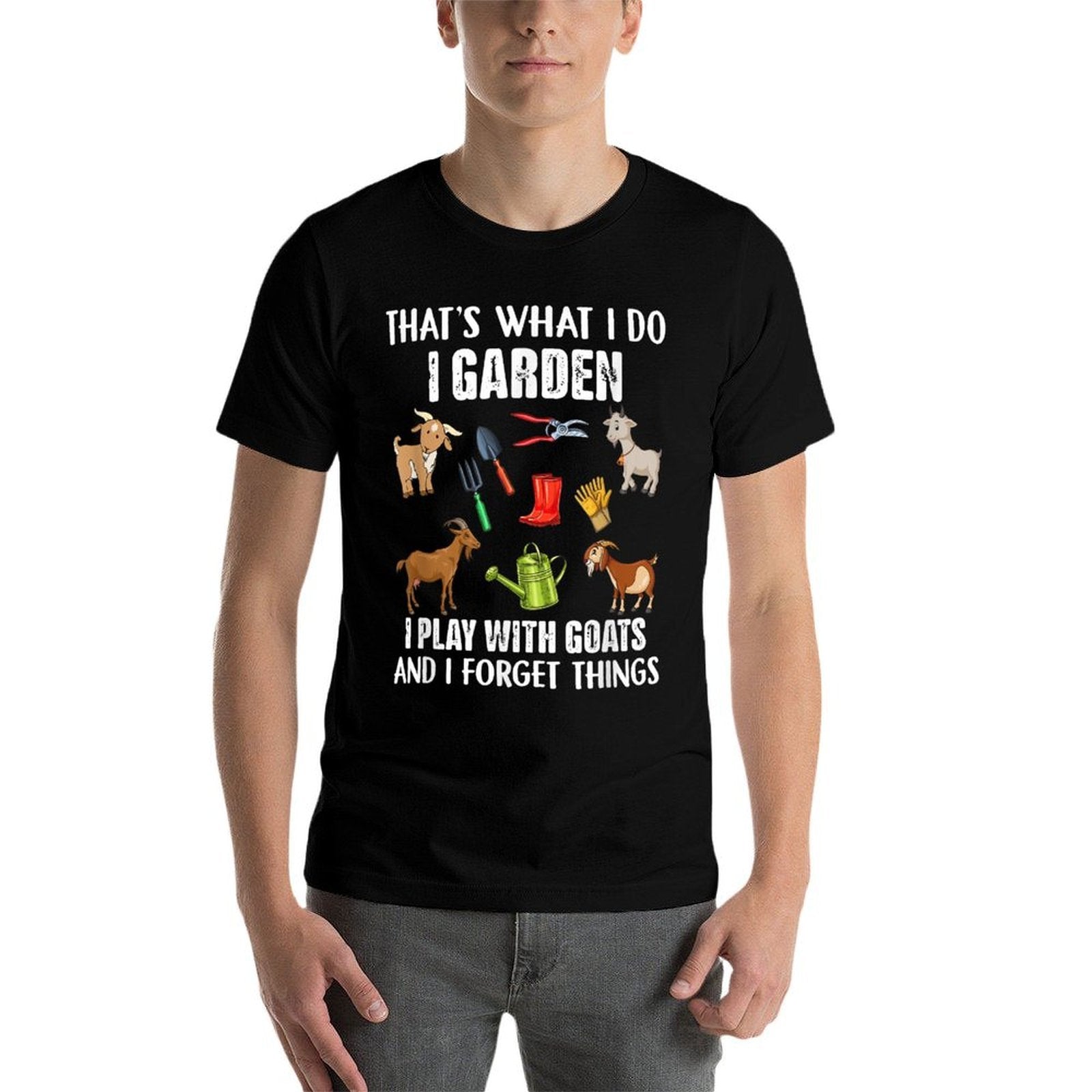 Thats What I Do I Garden I Play With Goats  Wrinkle-resistant T-Shirt