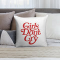 Girls Don't Cry Soft Easy Maintenance Throw Pillow