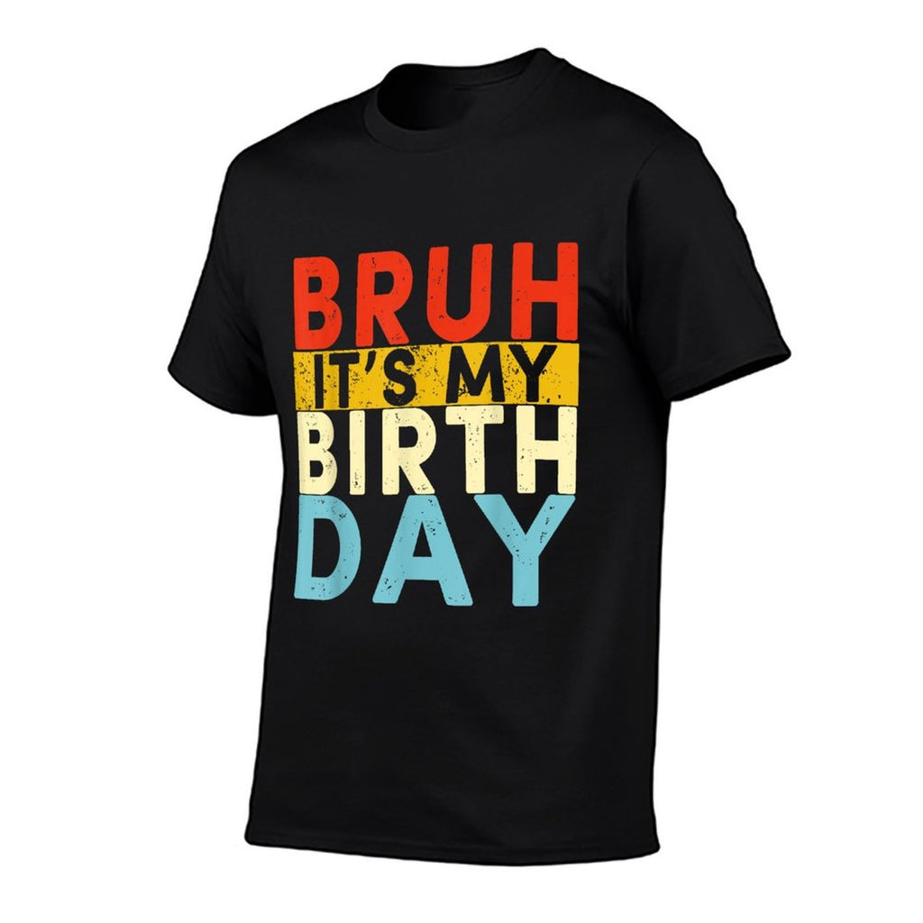 Bruh It's My Birthday  Breathable T-Shirt