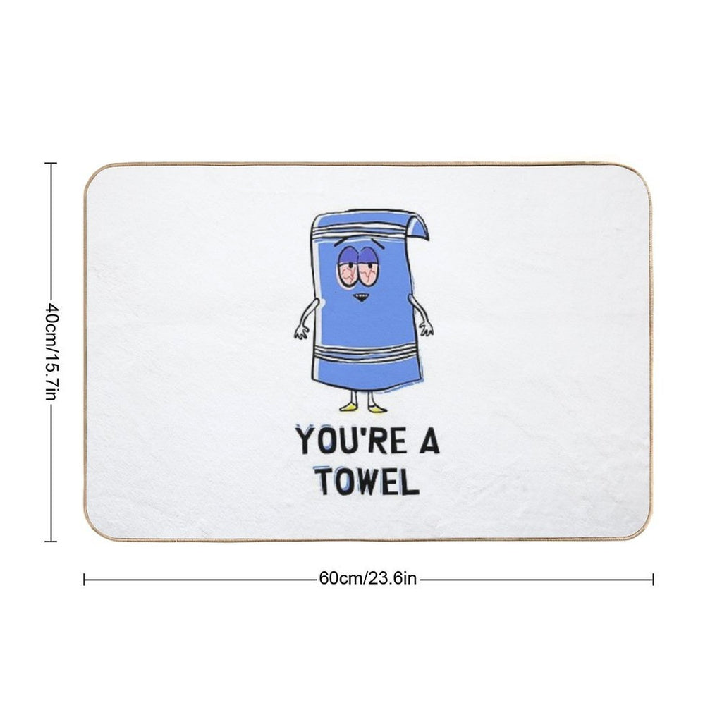 You're A Towelie  Pet-Safe Bath Mat