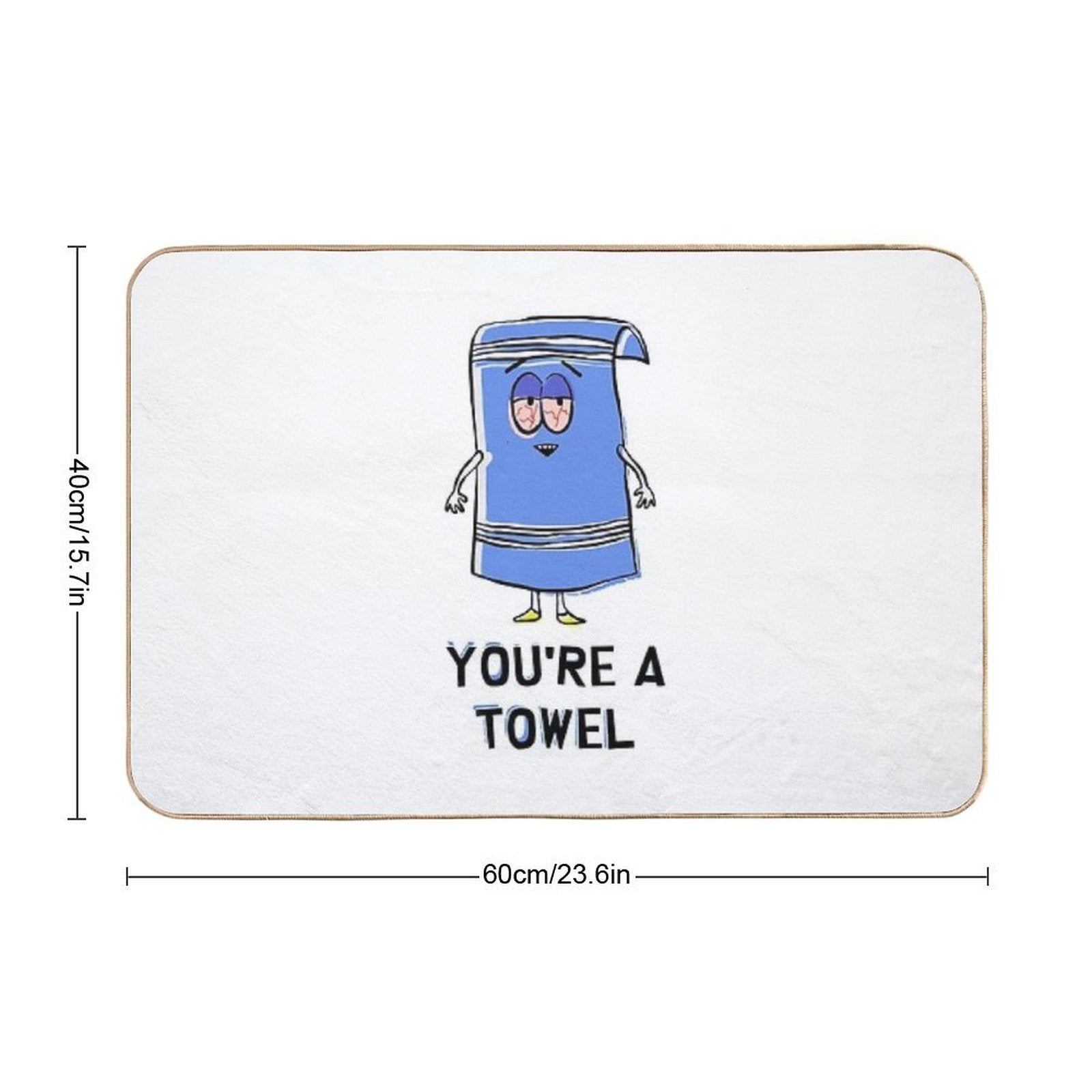 You're A Towelie  Pet-Safe Bath Mat