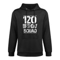120th Birthday Squad 120 Year Old Happy Birthday Family Medium-Weight Fabric Hoodie