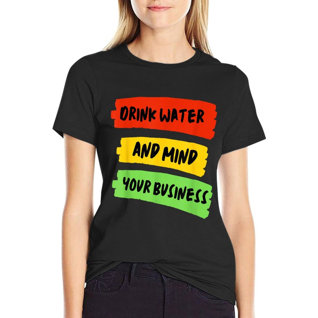 Drink Water  Mind Your Business - Carnival  Stretchy T-Shirt