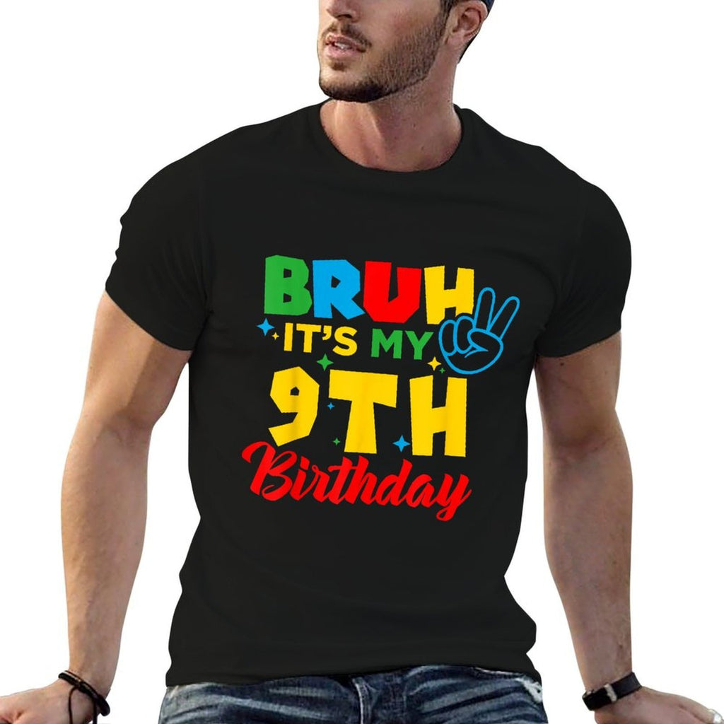 Bruh I'm 9 It's My 9th Birthday Nine 9yr Year Old Gamer Bro  Fade-proof Color T-Shirt
