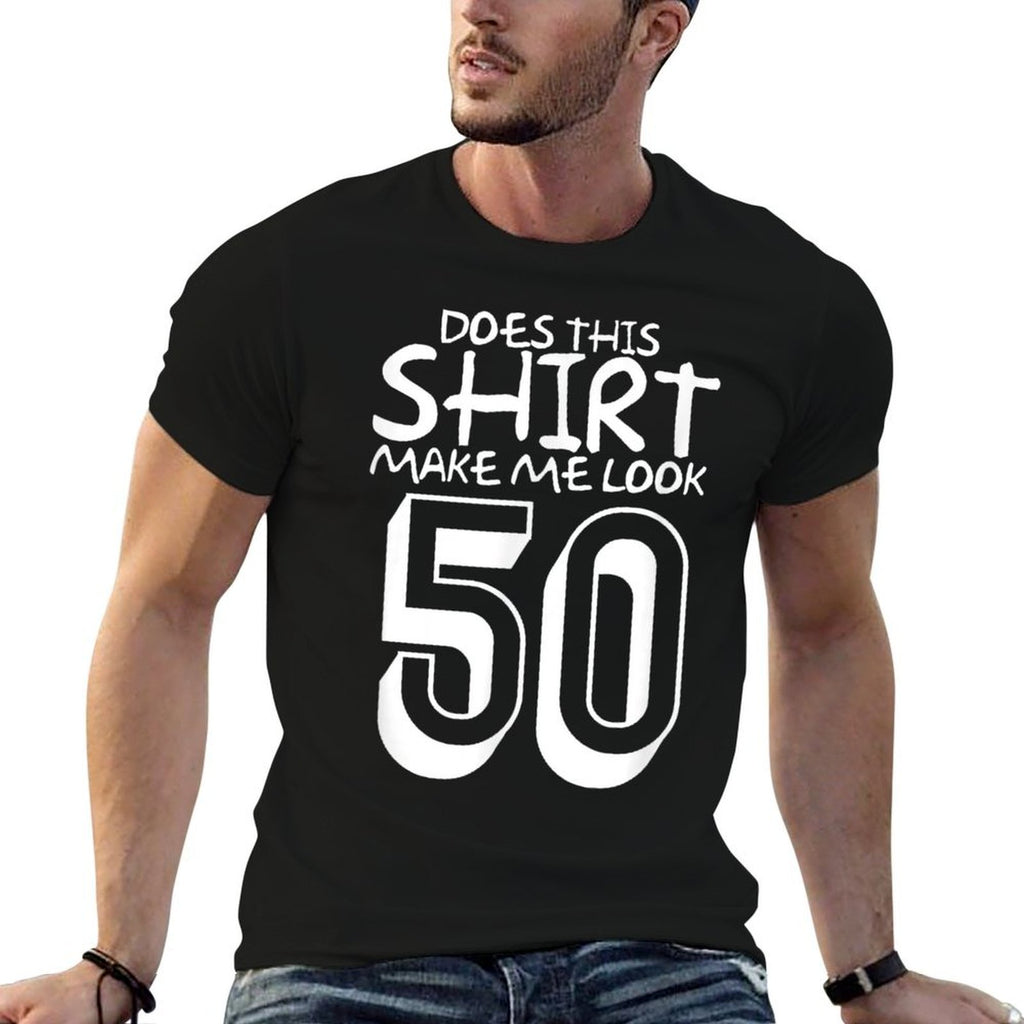 Funny 50th Birthday Gift Does This Make Me Look 50  Cotton T-Shirt