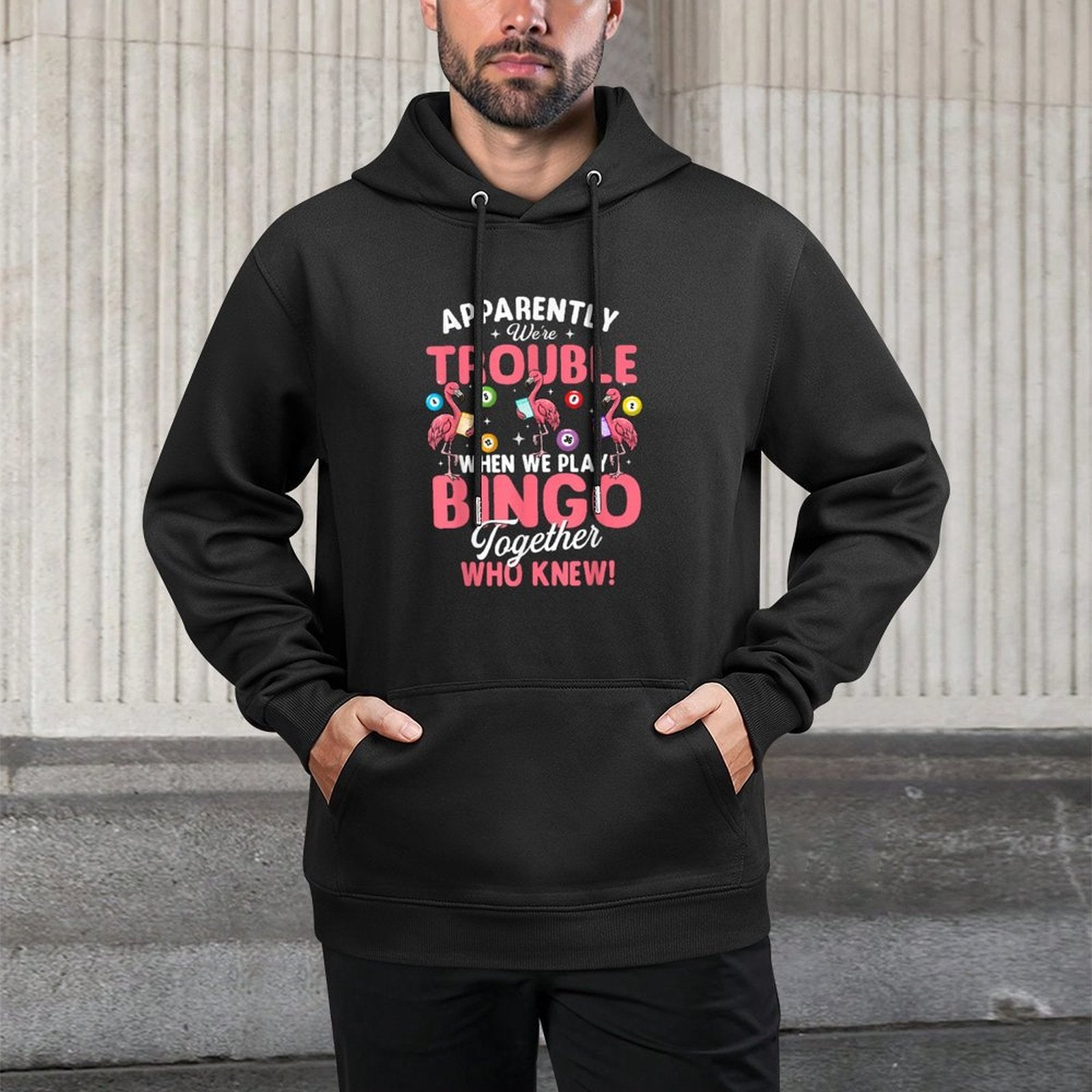 Apparently Were Trouble When We Play Bingo Together Colorfast Hoodie