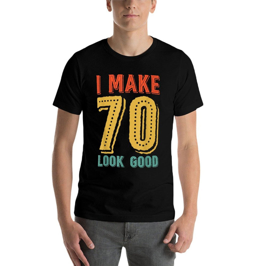 70th Birthday - I Make 70 Look Good T  Moisture-wicking T-Shirt