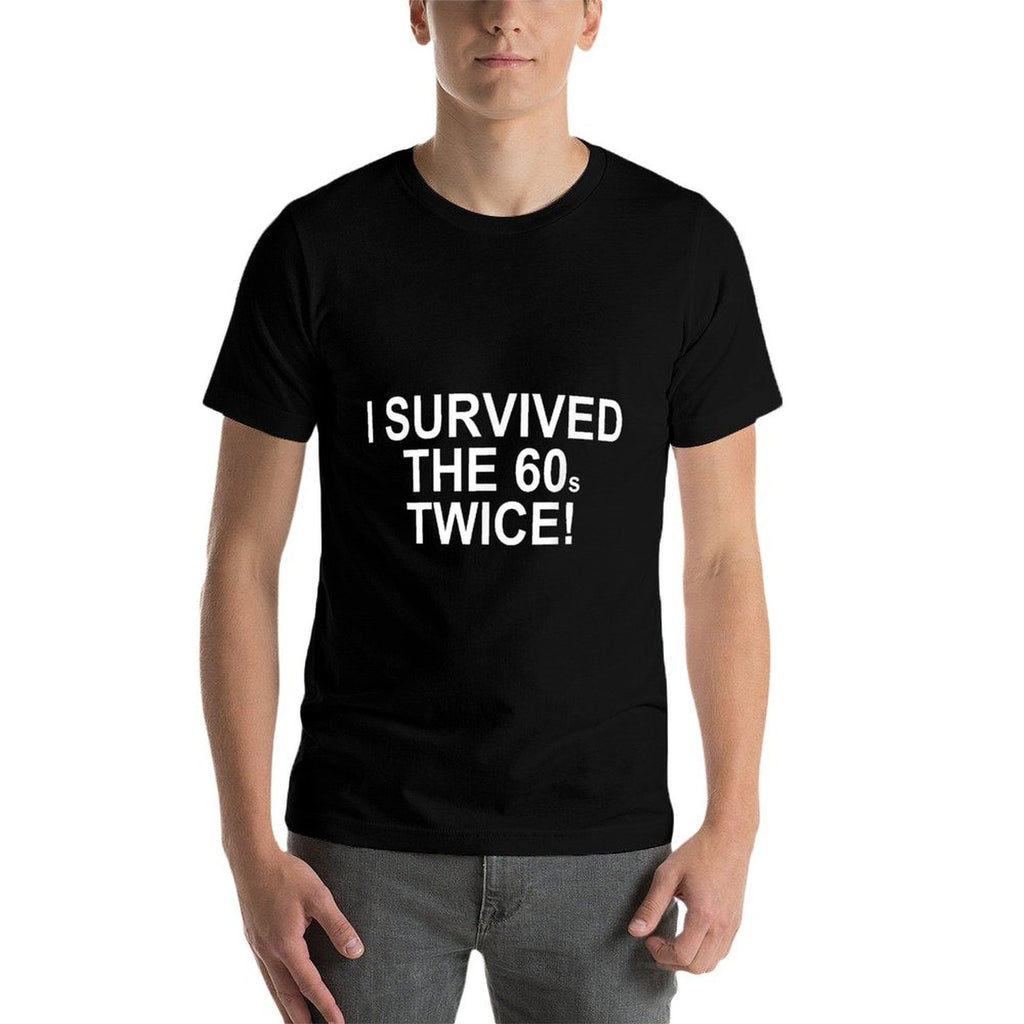 I Survived The 60's Twice - 70th Birthday Comfortable T-Shirt