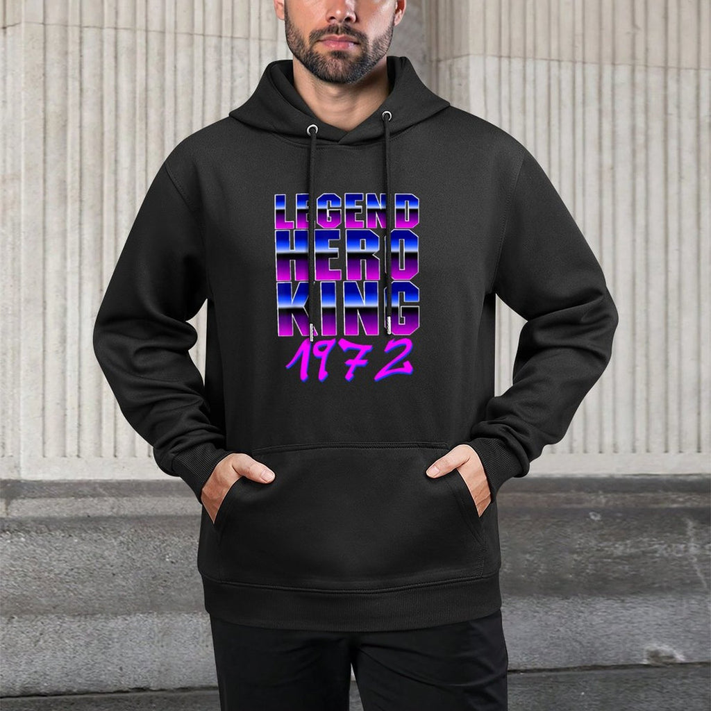 50 Year 1972 Legend Hero King 50th Birthday All-Day Comfort Hoodie