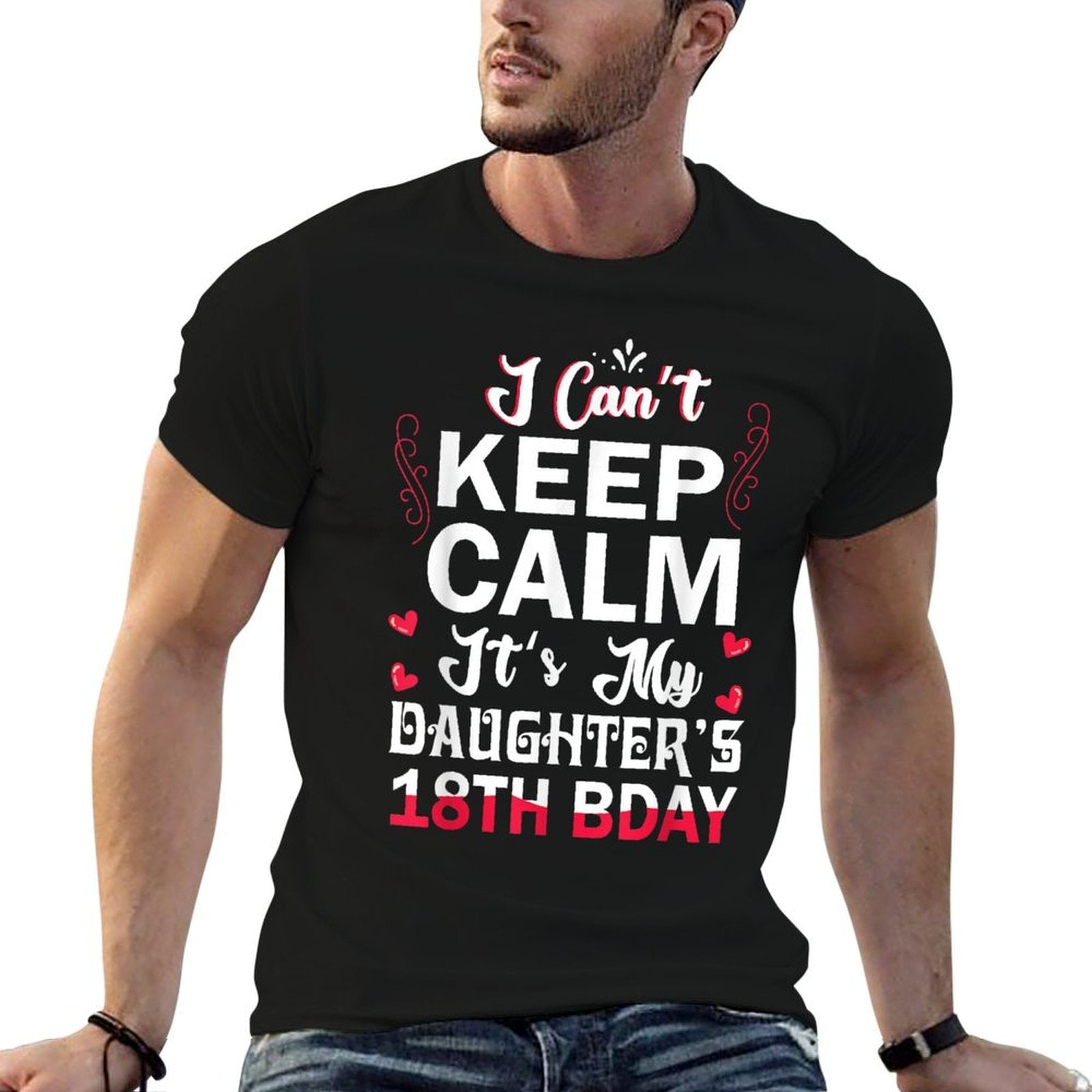 I Can't Keep Calm It's My Daughter's 18th Birthday Dad Mom Comfortable T-Shirt