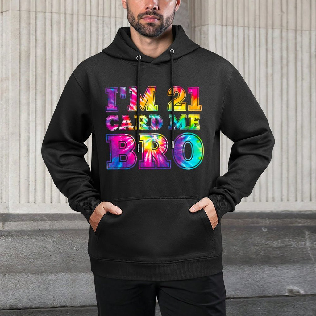 I'm 21 Card Me Bro 21st Birthday Pajamas Tie Dye Premium Colorfast Hoodie