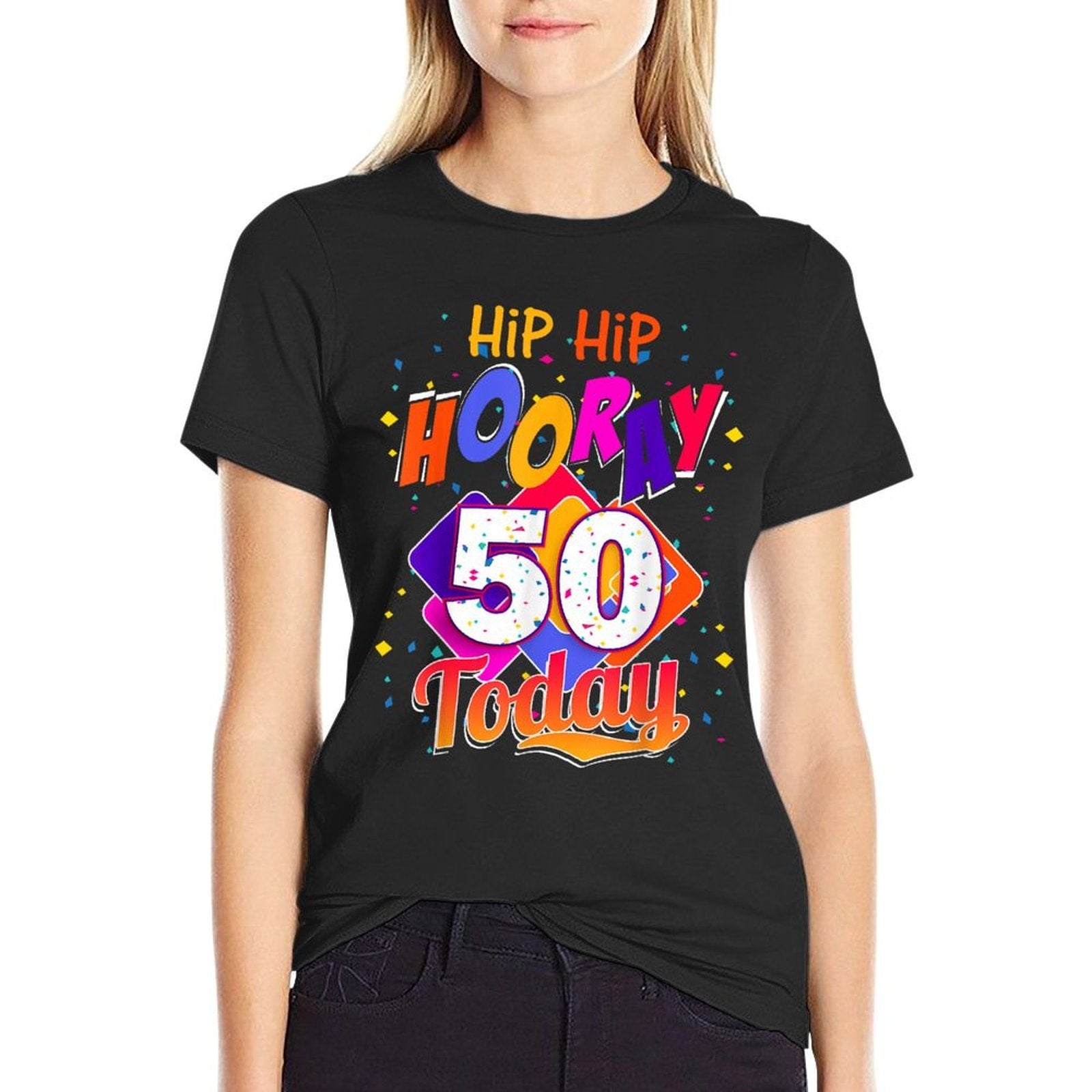 Hip Hip Hooray I'm 50 Today, 50th Birthday T Gift  Fade-proof Color T-Shirt